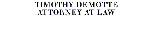 Timothy Demotte | Attorney at Law